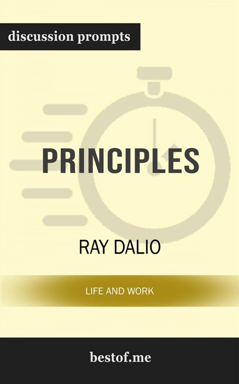 Big bigCover of Summary: "Principles: Life and Work" by Ray Dalio | Discussion Prompts