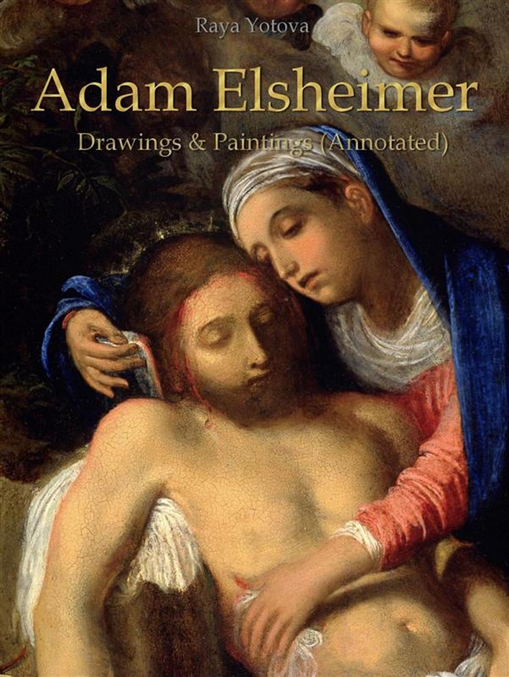 Big bigCover of Adam Elsheimer: Drawings & Paintings (Annotated)