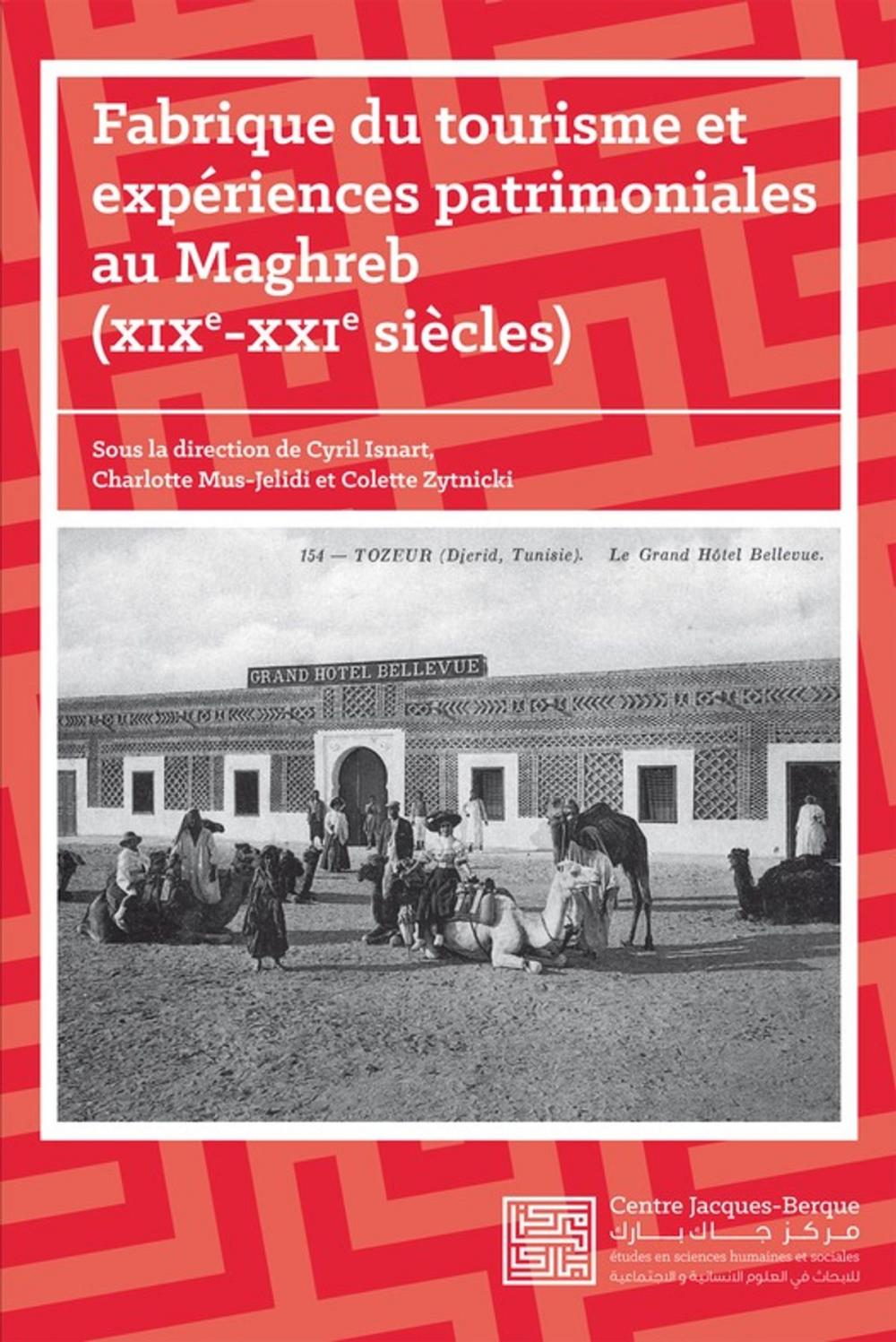 Big bigCover of Fabrique du tourisme et expériences patrimoniales au Maghreb, XIXe-XXIe siècles