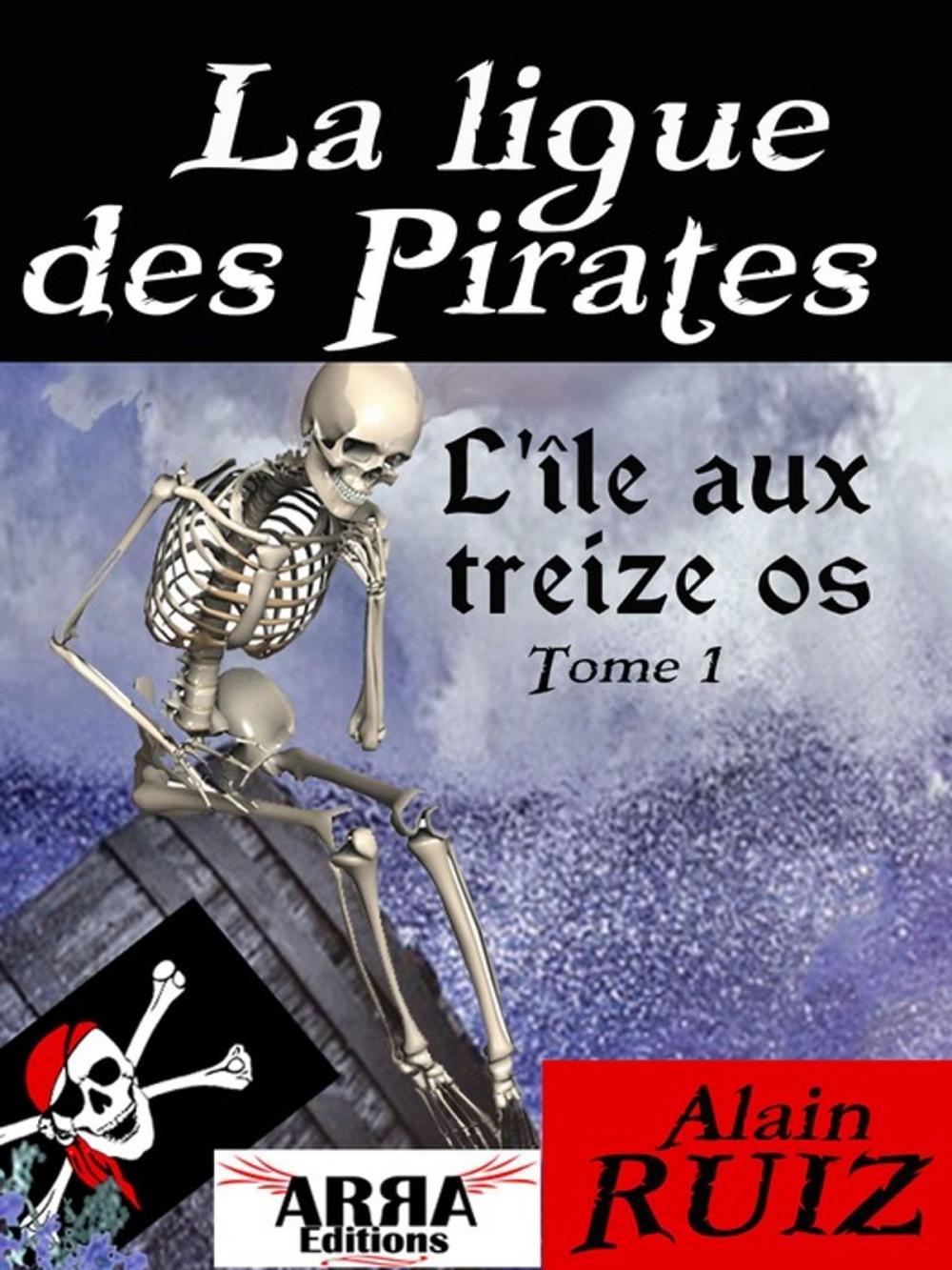 Big bigCover of L'île aux treize os, tome 1 (La ligue des pirates)