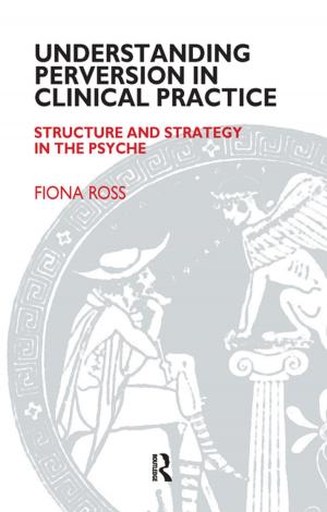 Cover of the book Understanding Perversion in Clinical Practice by John Gingell, Christopher Winch