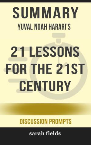 bigCover of the book Summary of 21 Lessons for the 21st Century by Yuval Noah Harari (Discussion Prompts) by 