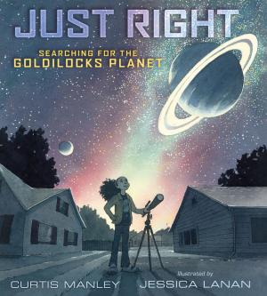 Cover of the book Just Right: Searching for the Goldilocks Planet by Chris Mould