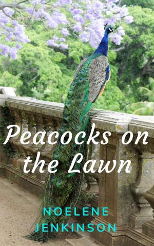 Cover of the book Peacocks on the Lawn by Noelene Jenkinson