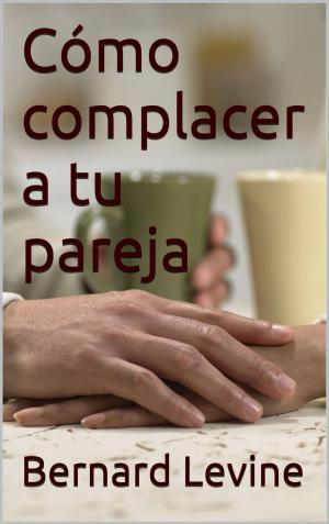 Cover of the book Cómo complacer a tu pareja by Sierra Rose