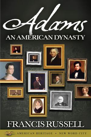 Cover of the book Adams: An American Dynasty by Tony Perrottet