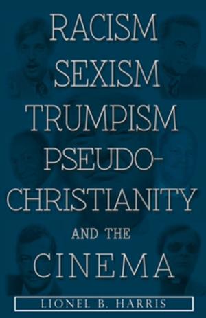 Cover of the book Racism, Sexism, Trumpism, Pseudo-Christianity And The Cinema by Phil Henny