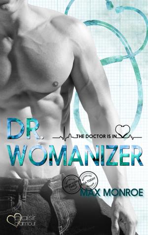 Cover of the book The Doctor Is In!: Dr. Womanizer by Amour