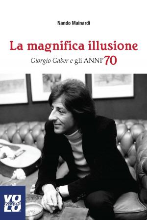 Cover of the book La Magnifica Illusione by Antonio 'Tony Face' Bacciocchi