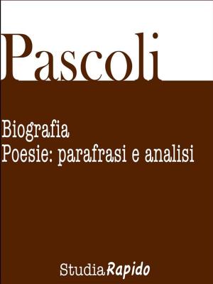 Cover of the book Giovanni Pascoli. Biografia e poesie: parafrasi e analisi by Studia Rapido