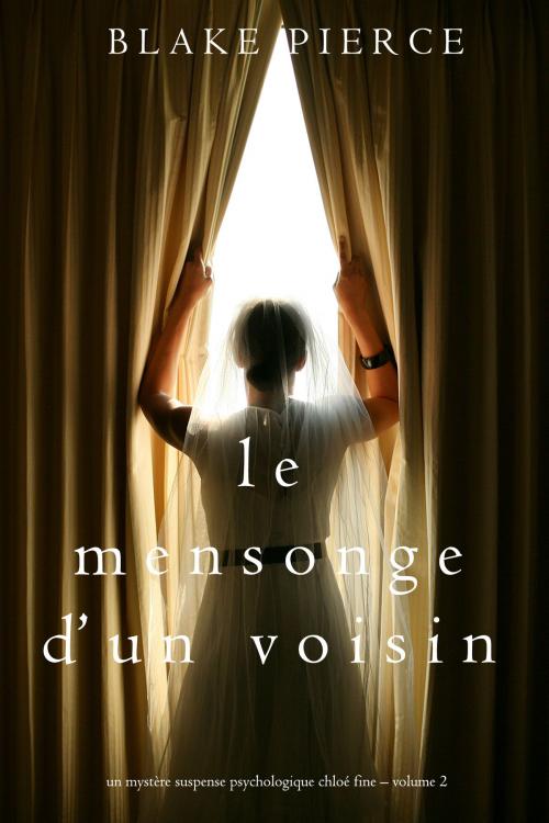 Cover of the book Le mensonge d’un voisin (Un mystère suspense psychologique Chloé Fine – Volume 2) by Blake Pierce, Blake Pierce