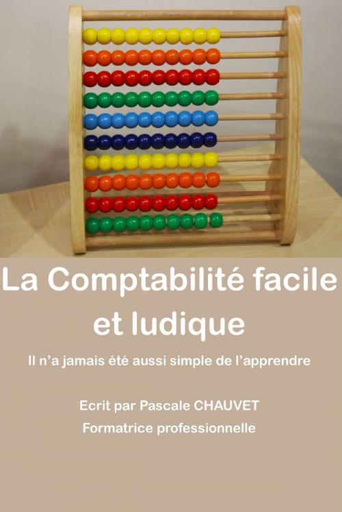 Cover of the book Comptabilité facile et ludique by Pascale chauvet, Pascale CHAUVET