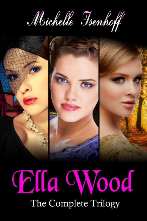 Cover of the book Ella Wood: The Complete Trilogy by Michelle Isenhoff, Michelle Isenhoff