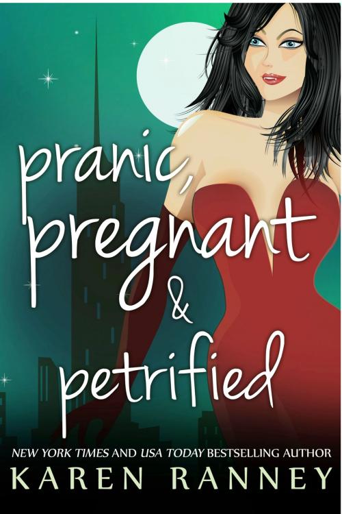 Cover of the book Pranic, Pregnant, and Petrified by Karen Ranney, Karen Ranney LLC