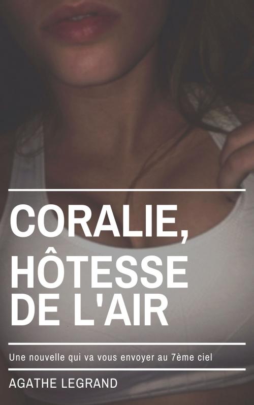 Cover of the book Coralie, hôtesse de l'air by Agathe Legrand, AL Edition