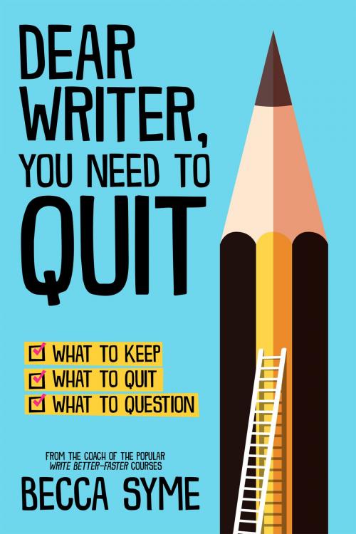 Cover of the book Dear Writer, You Need to Quit by Becca Syme, Hummingbird Books