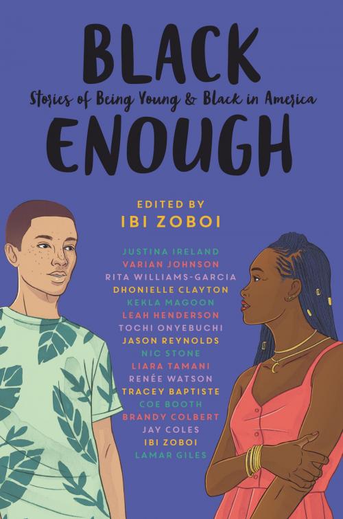 Cover of the book Black Enough by Ibi Zoboi, Tracey Baptiste, Coe Booth, Dhonielle Clayton, Brandy Colbert, Jay Coles, Lamar Giles, Leah Henderson, Justina Ireland, Varian Johnson, Kekla Magoon, Tochi Onyebuchi, Jason Reynolds, Nic Stone, Liara Tamani, Rita Williams-Garcia, Renée Watson, Balzer + Bray