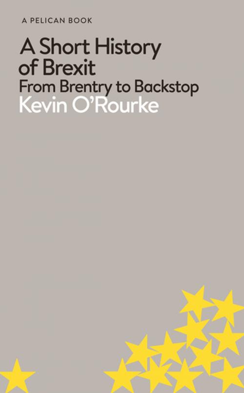 Cover of the book A Short History of Brexit by Kevin O'Rourke, Penguin Books Ltd