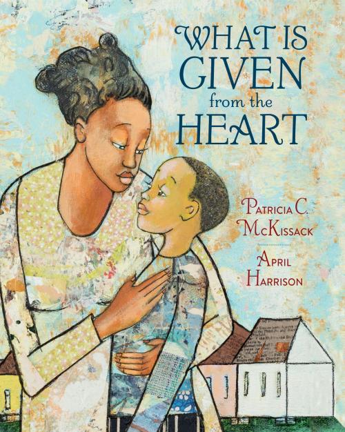 Cover of the book What Is Given from the Heart by Patricia C. McKissack, Random House Children's Books