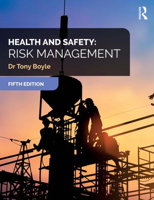 Cover of the book Health and Safety: Risk Management by Tony Boyle, Taylor and Francis