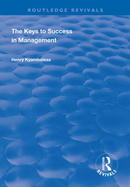 Cover of the book The Keys to Success in Management by Henry Kyambalesa, Taylor and Francis