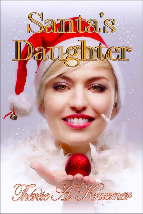 Cover of the book Santa's Daughter by Therese A. Kraemer, Spangaloo Publishing