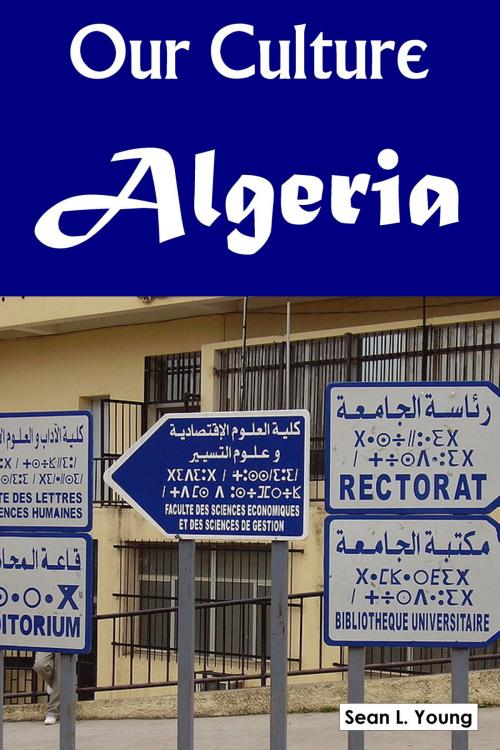 Cover of the book Our Culture: Algeria by Sean L. Young, Sean L. Young