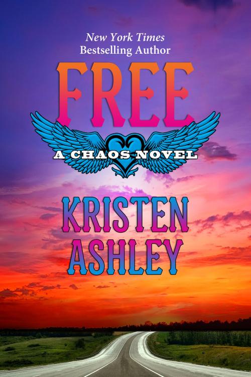 Cover of the book Free by Kristen Ashley, Kristen Ashley