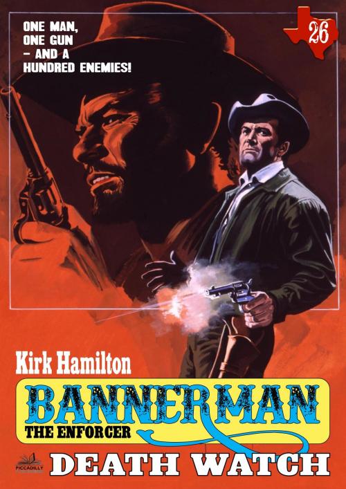 Cover of the book Bannerman the Enforcer 26: Death Watch (A Bannerman the Enforcer Western) by Kirk Hamilton, Piccadilly