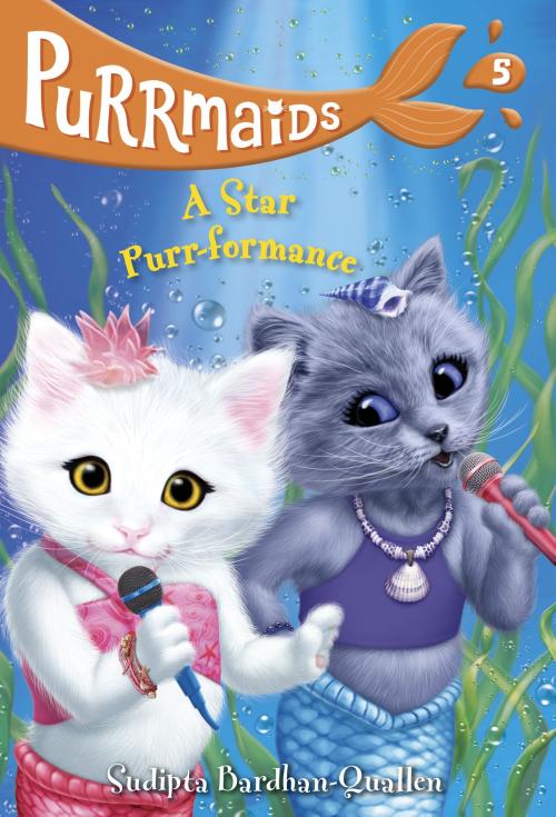 Cover of the book Purrmaids #5: A Star Purr-formance by Sudipta Bardhan-Quallen, Random House Children's Books