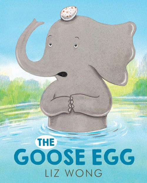 Cover of the book The Goose Egg by Liz Wong, Random House Children's Books