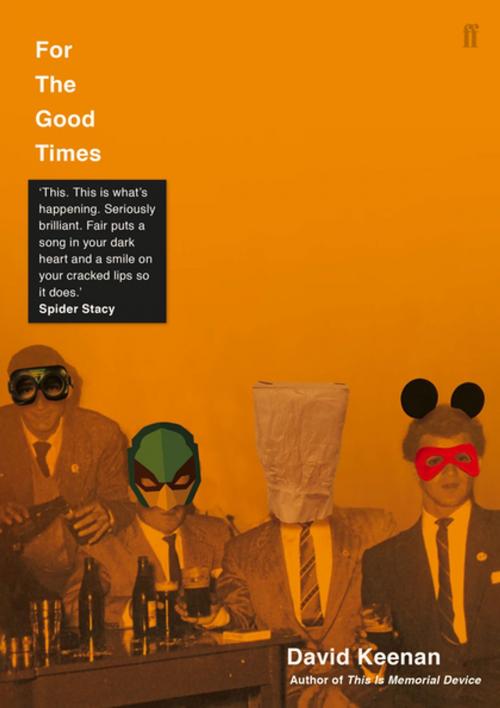 Cover of the book For The Good Times by David Keenan, Faber & Faber