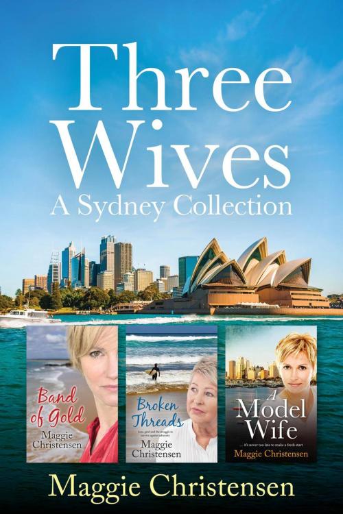 Cover of the book Three Wives - a Sydney Collection by Maggie Christensen, Maggie Christensen