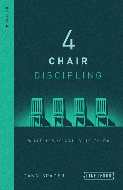 Cover of the book 4 Chair Discipling by Dann Spader, Moody Publishers