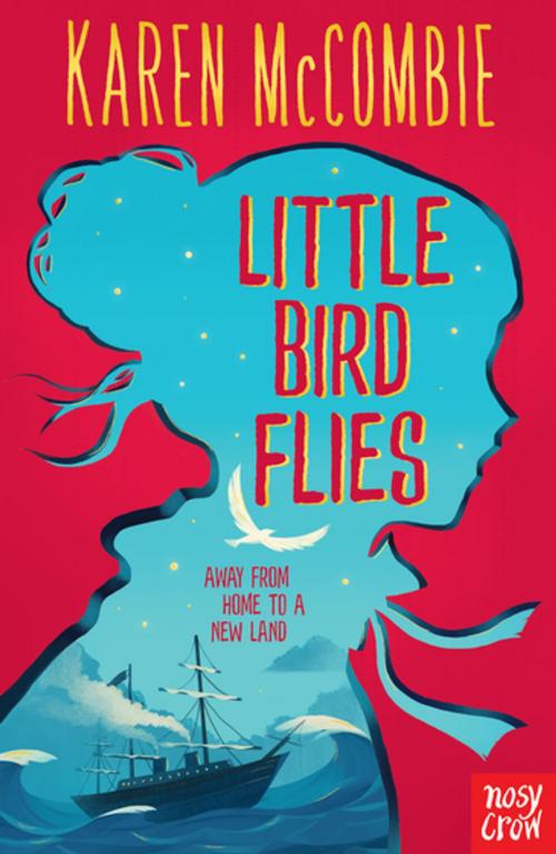 Cover of the book Little Bird Flies by Karen McCombie, Nosy Crow