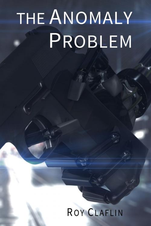 Cover of the book The Anomaly Problem by Roy Claflin, Roy Claflin