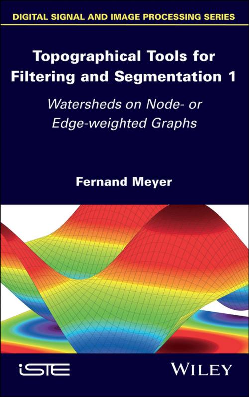 Cover of the book Topographical Tools for Filtering and Segmentation 1 by Fernand Meyer, Wiley