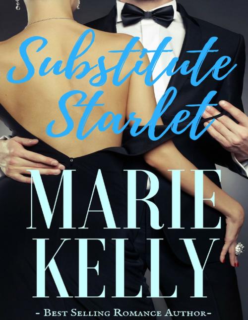 Cover of the book Substitute Starlet by Marie Kelly, Lulu.com