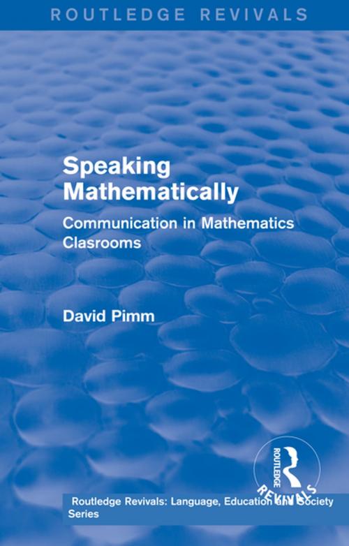 Cover of the book Routledge Revivals: Speaking Mathematically (1987) by David Pimm, Taylor and Francis