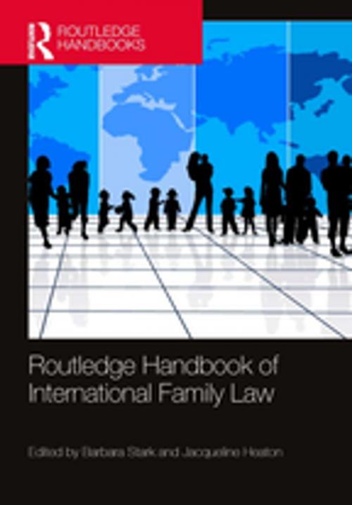 Cover of the book Routledge Handbook of International Family Law by Barbara Stark, Jacqueline Heaton, Taylor and Francis