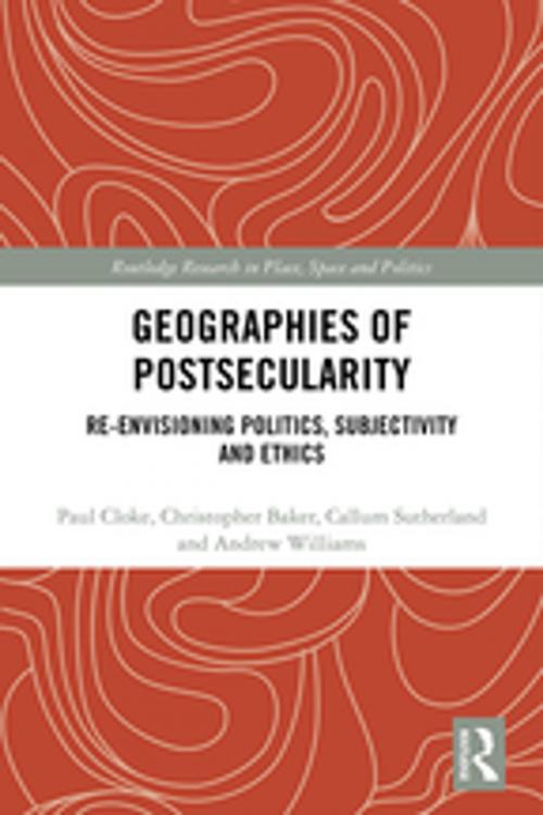 Cover of the book Geographies of Postsecularity by Paul Cloke, Christopher Baker, Callum Sutherland, Andrew Williams, Taylor and Francis