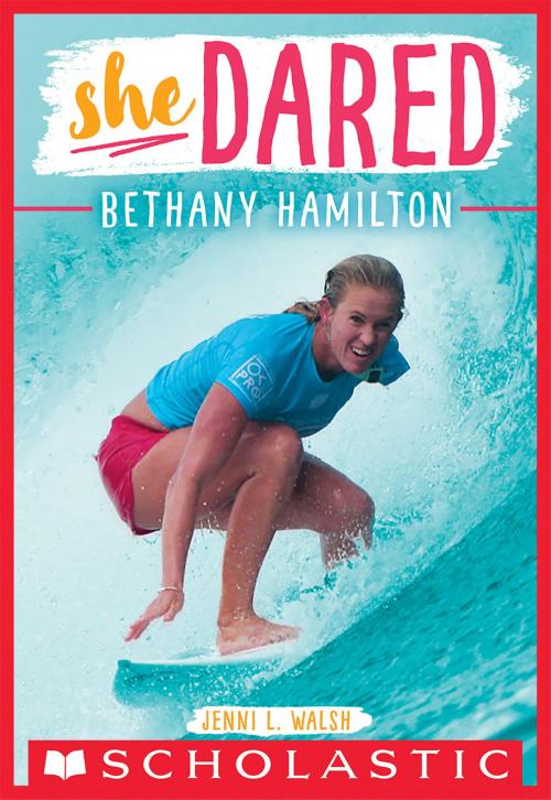 Cover of the book Bethany Hamilton (She Dared) by Jenni L. Walsh, Scholastic Inc.