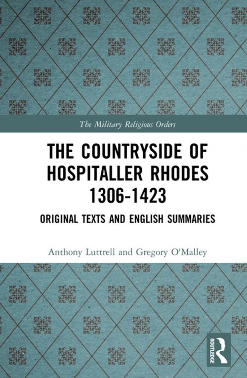 Cover of the book The Countryside Of Hospitaller Rhodes 1306-1423 by Anthony Luttrell, Greg O'Malley, Taylor and Francis