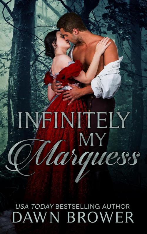 Cover of the book Infinitely My Marquess by Dawn Brower, Monarchal Glenn Press