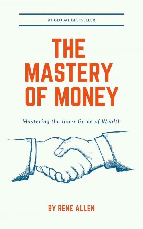 Cover of the book The Mastery of Money by Rene Allen, Teva Studio