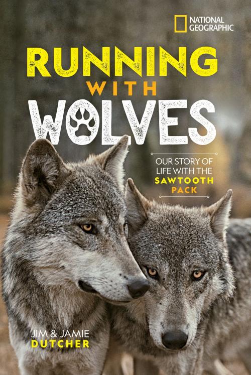 Cover of the book Running with Wolves by Jim Dutcher, Jamie Dutcher, National Geographic Society