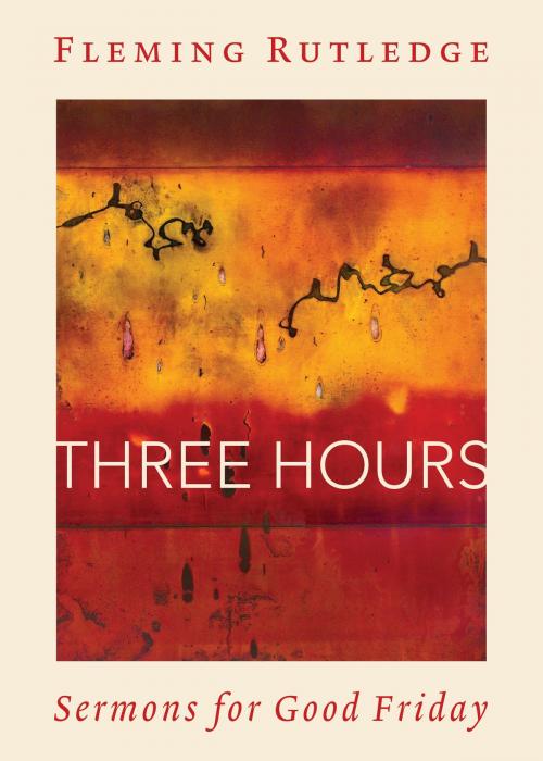 Cover of the book Three Hours by Fleming Rutledge, Wm. B. Eerdmans Publishing Co.