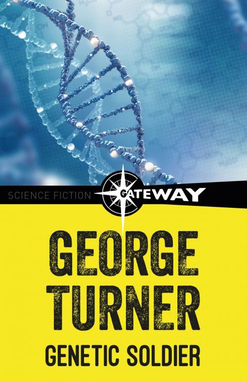 Cover of the book Genetic Soldier by George Turner, Orion Publishing Group