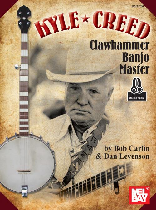 Cover of the book Kyle Creed - Clawhammer Banjo Master by Bob Carlin, Dan Levenson, Mel Bay Publications, Inc.