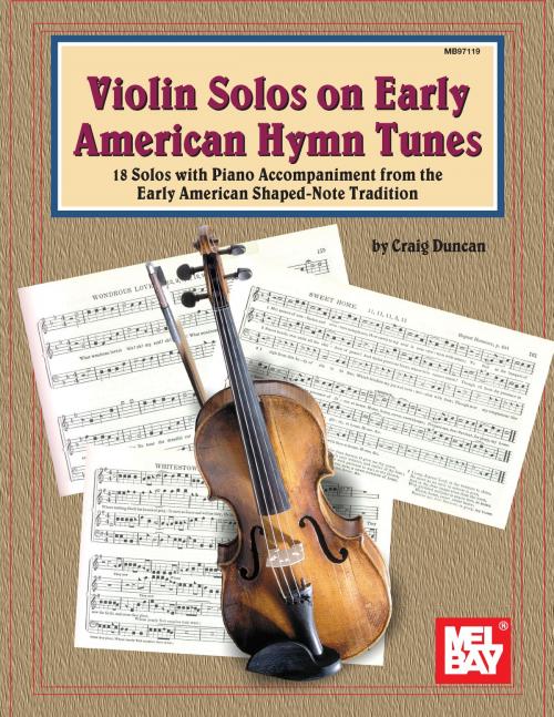 Cover of the book Violin Solos on Early American Hymn Tunes by Craig Duncan, Mel Bay Publications, Inc.